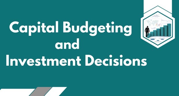 Capital Budgeting and Investment Decisions